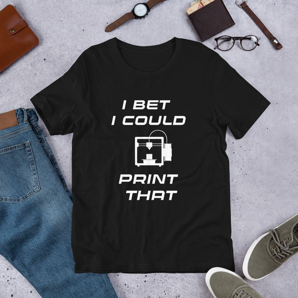 I bet I could print that T-Shirt